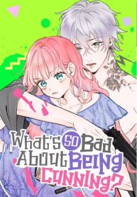 what’s so bad about being cunning?